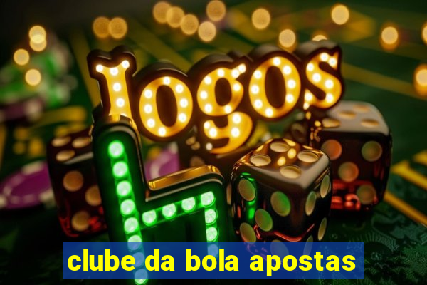 clube da bola apostas